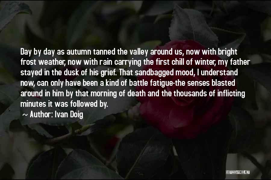 Battle Fatigue Quotes By Ivan Doig