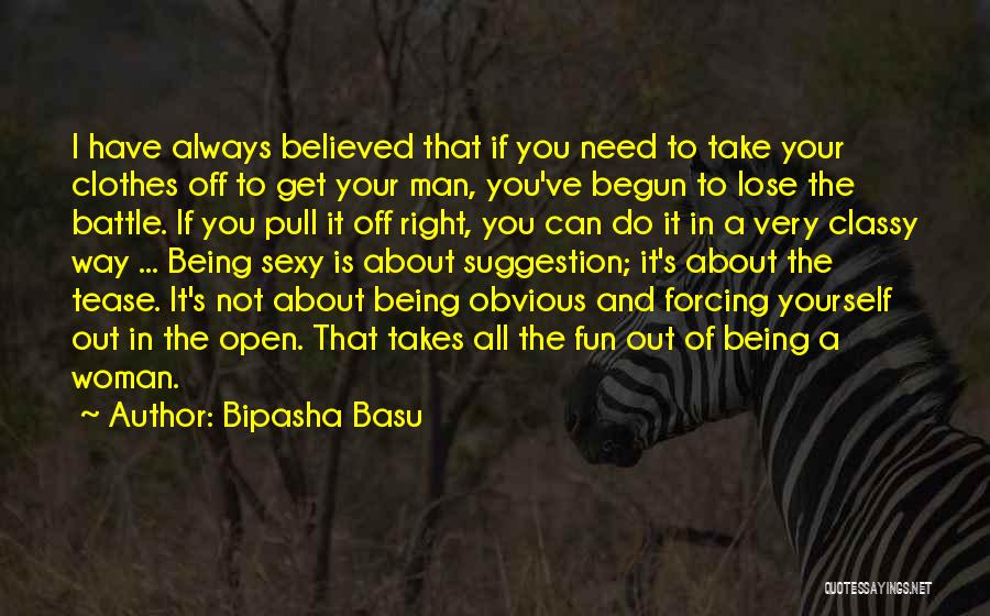 Battle Has Begun Quotes By Bipasha Basu