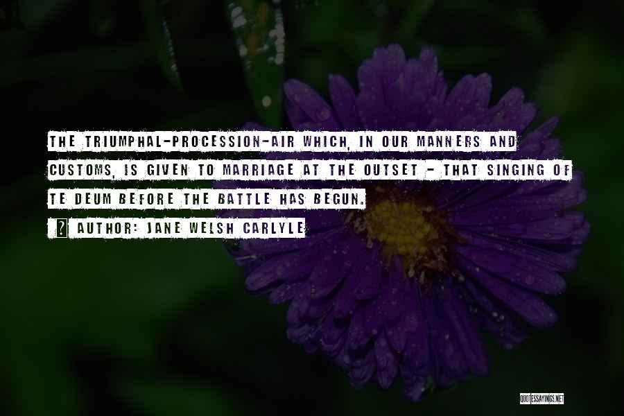 Battle Has Begun Quotes By Jane Welsh Carlyle