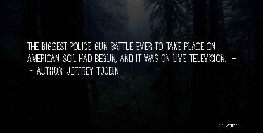 Battle Has Begun Quotes By Jeffrey Toobin