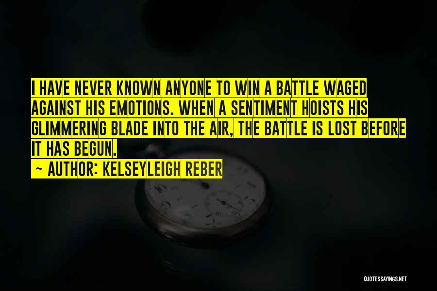 Battle Has Begun Quotes By Kelseyleigh Reber