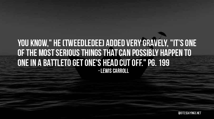 Battle Is Not Yours Quotes By Lewis Carroll Battle Is Not Yours Quotes By Lewis Carroll