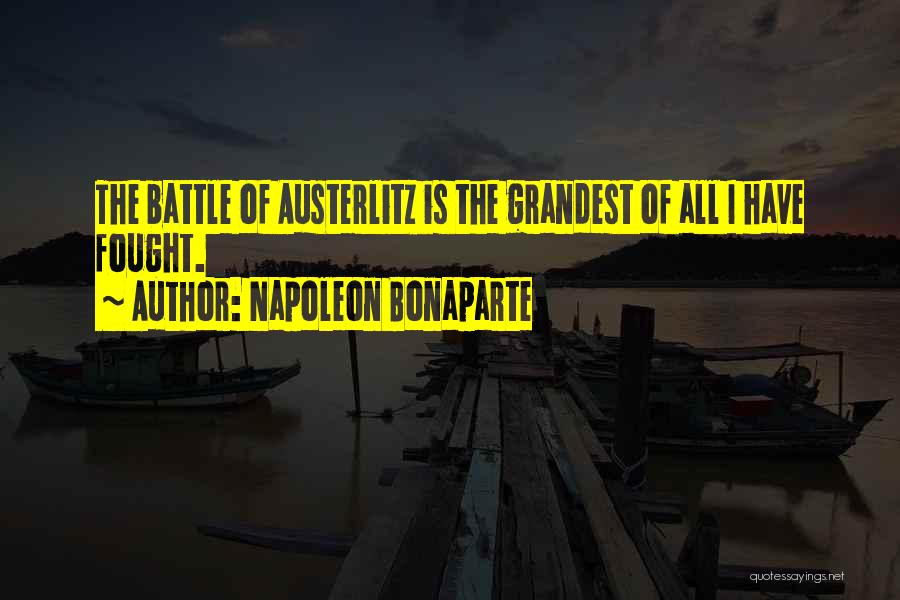 Battle Of Austerlitz Quotes By Napoleon Bonaparte