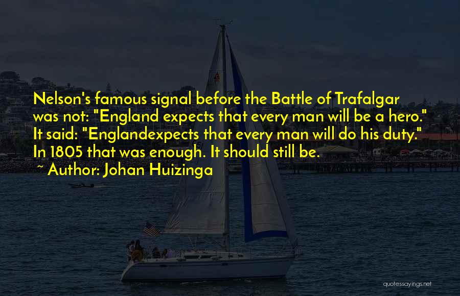 Battle Of Trafalgar Quotes By Johan Huizinga