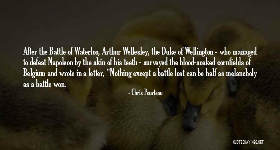 Battle Of Waterloo Napoleon Quotes By Chris Pourteau Battle Of Waterloo Napoleon Quotes By Chris Pourteau