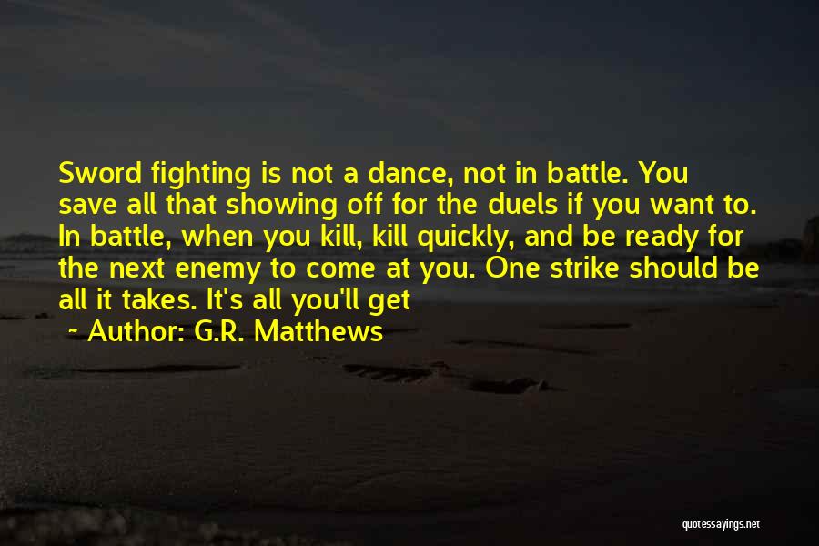 Battle Ready Quotes By G.R. Matthews