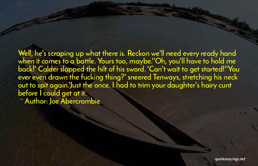 Battle Ready Quotes By Joe Abercrombie