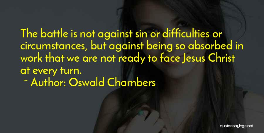 Battle Ready Quotes By Oswald Chambers