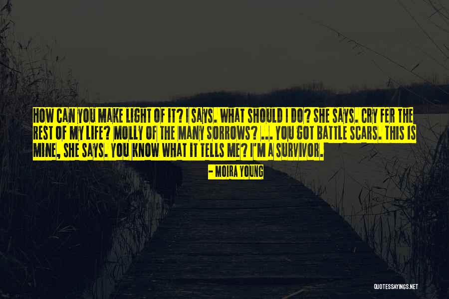 Battle Scars Quotes By Moira Young