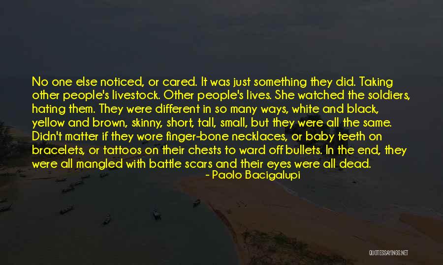 Battle Scars Quotes By Paolo Bacigalupi
