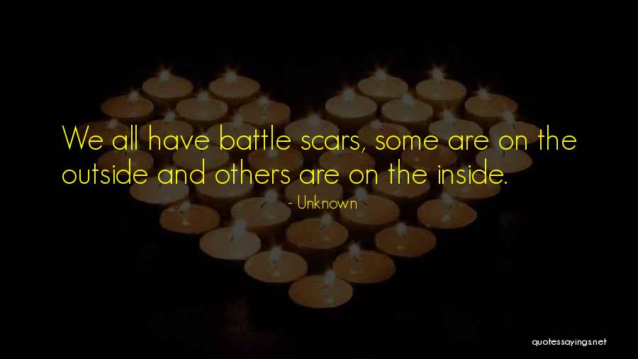 Battle Scars Quotes By Unknown