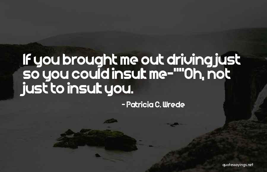 Battle School District Quotes By Patricia C. Wrede Battle School District Quotes By Patricia C. Wrede