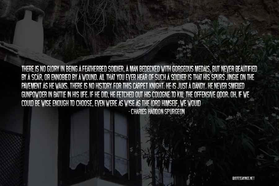 Battle Wound Quotes By Charles Haddon Spurgeon Battle Wound Quotes By Charles Haddon Spurgeon