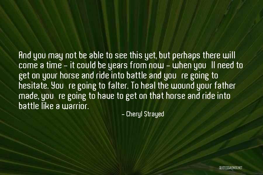 Battle Wound Quotes By Cheryl Strayed