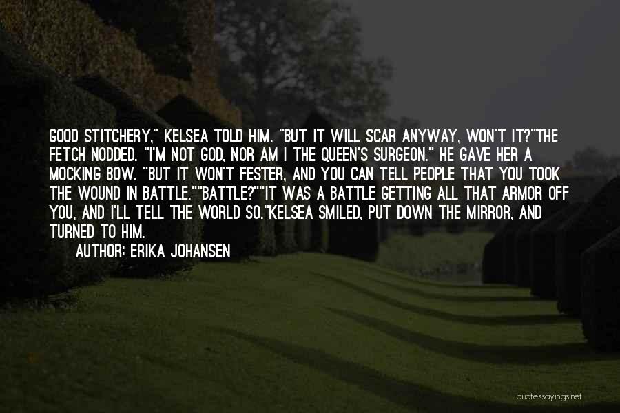 Battle Wound Quotes By Erika Johansen