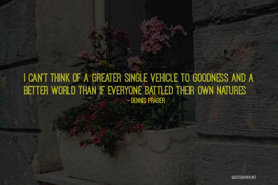 Battled Quotes By Dennis Prager Battled Quotes By Dennis Prager