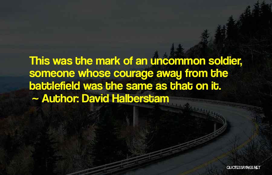 Battlefield 4 Soldier Quotes By David Halberstam