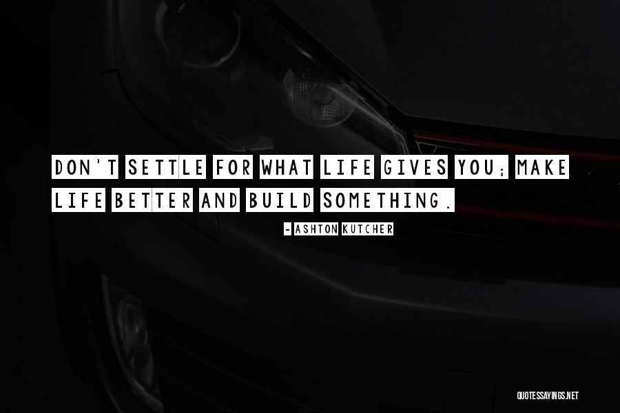 Battlements Dance Quotes By Ashton Kutcher Battlements Dance Quotes By Ashton Kutcher