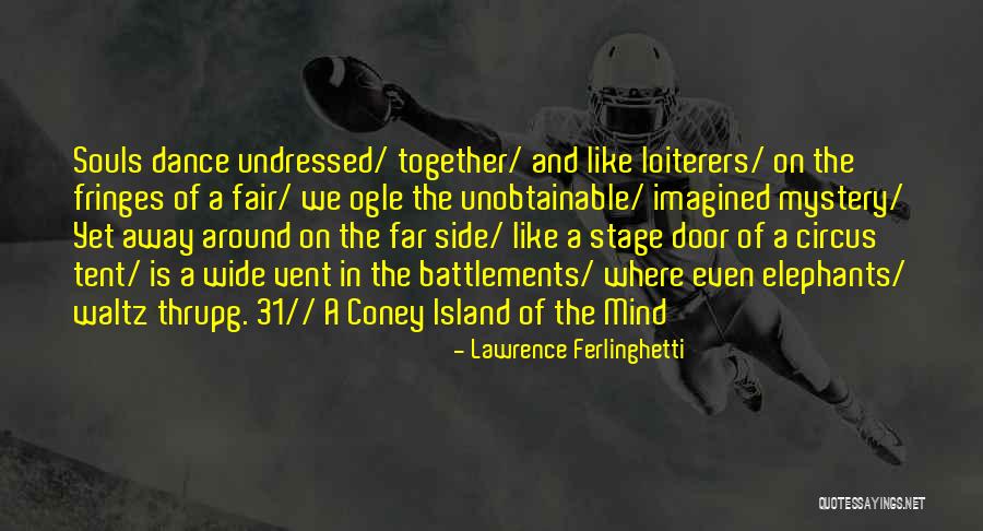 Battlements Dance Quotes By Lawrence Ferlinghetti Battlements Dance Quotes By Lawrence Ferlinghetti