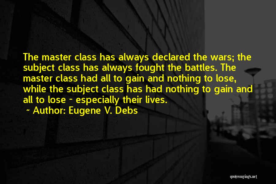 Battles And Wars Quotes By Eugene V. Debs