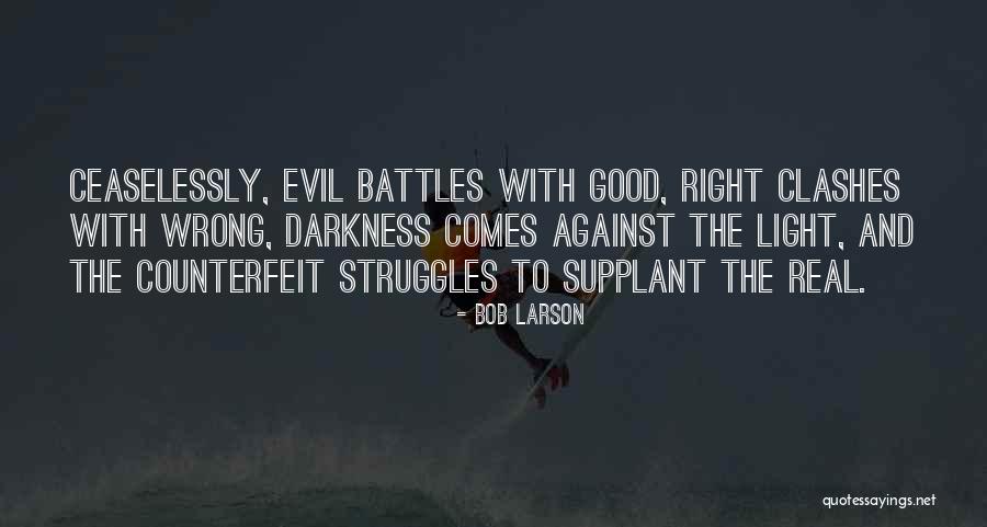 Battles Of Light And Darkness Quotes By Bob Larson Battles Of Light And Darkness Quotes By Bob Larson
