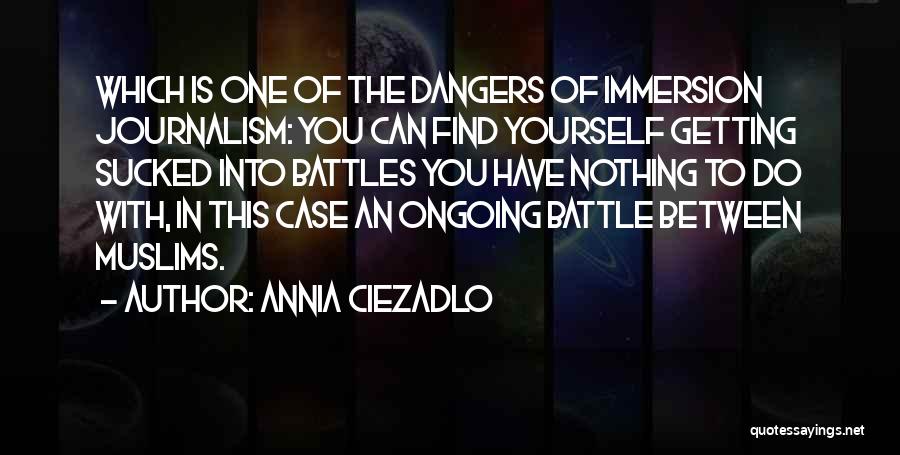 Battles With Yourself Quotes By Annia Ciezadlo