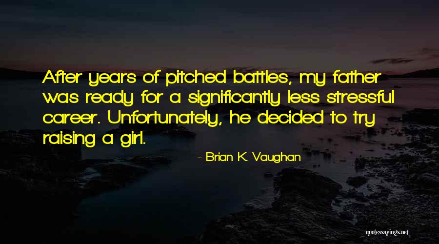 Battles With Yourself Quotes By Brian K. Vaughan