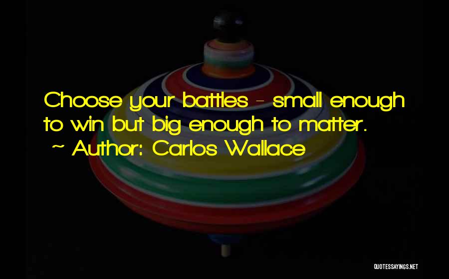 Battles With Yourself Quotes By Carlos Wallace