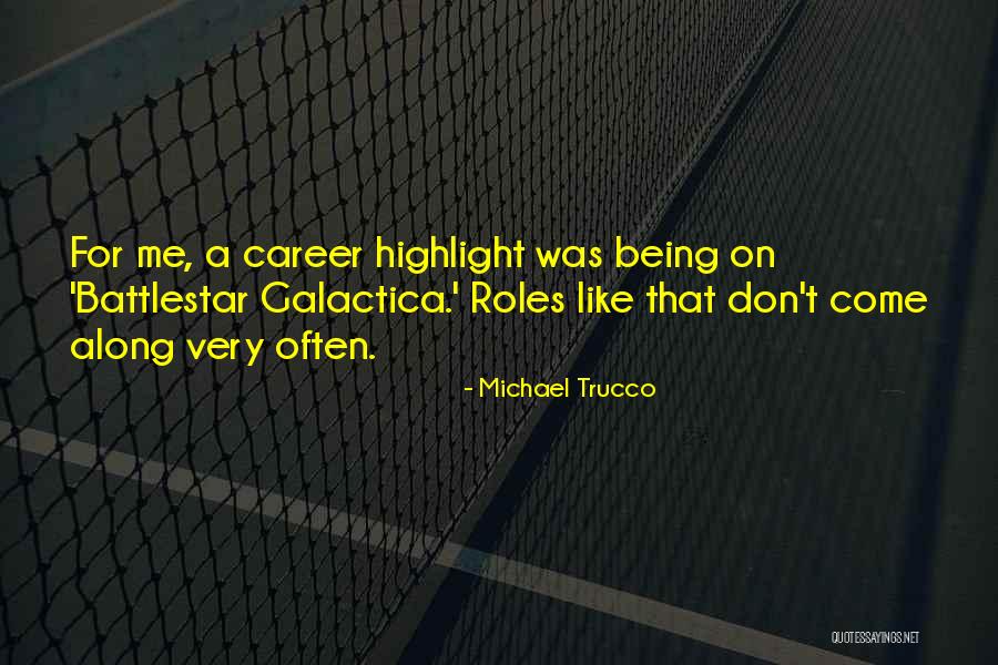 Battlestar Galactica Quotes By Michael Trucco