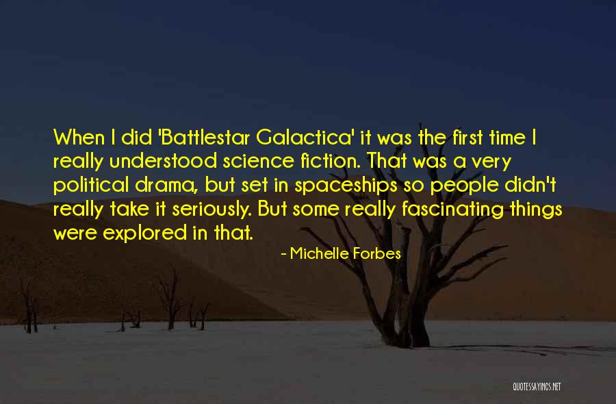 Battlestar Galactica Quotes By Michelle Forbes