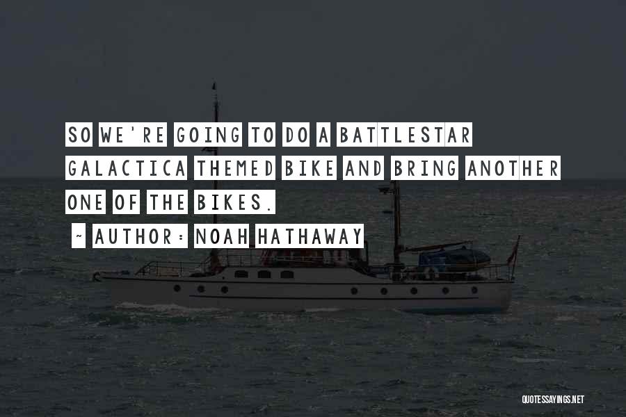Battlestar Galactica Quotes By Noah Hathaway