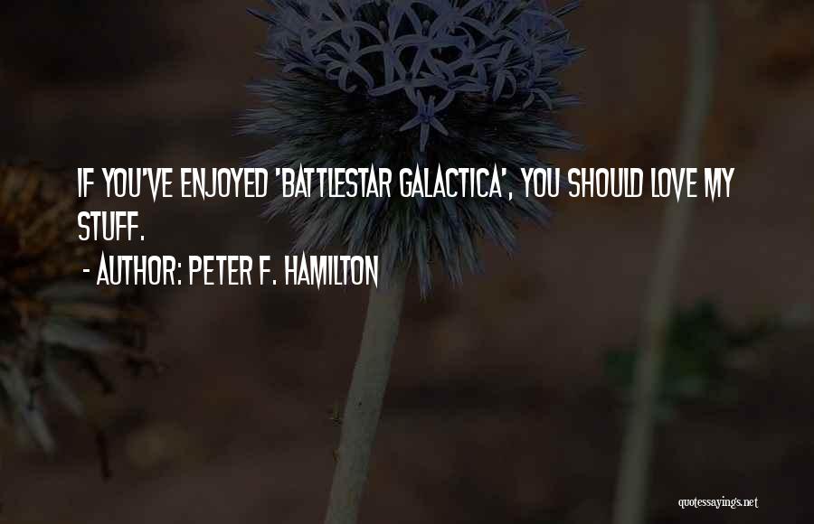 Battlestar Galactica Quotes By Peter F. Hamilton