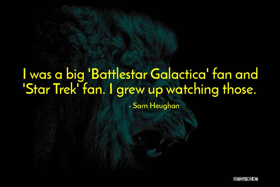 Battlestar Galactica Quotes By Sam Heughan