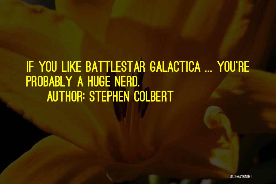 Battlestar Galactica Quotes By Stephen Colbert