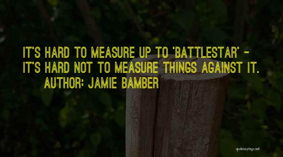 Battlestar Quotes By Jamie Bamber