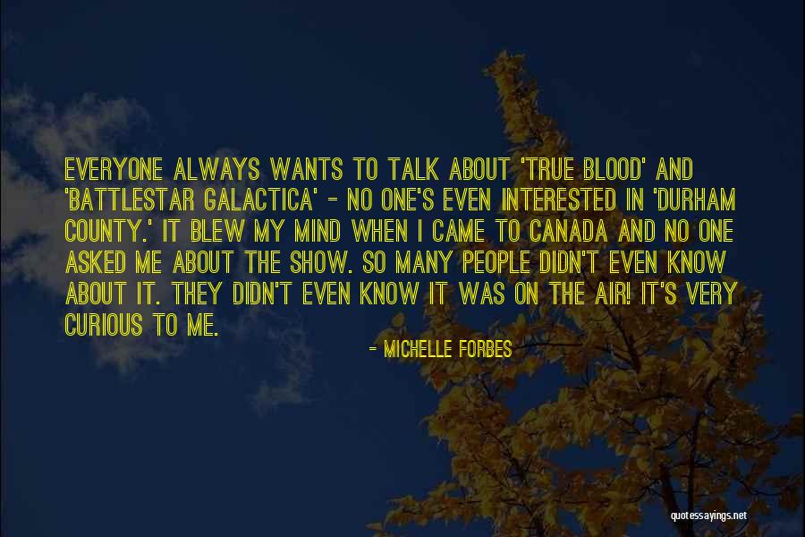 Battlestar Quotes By Michelle Forbes Battlestar Quotes By Michelle Forbes