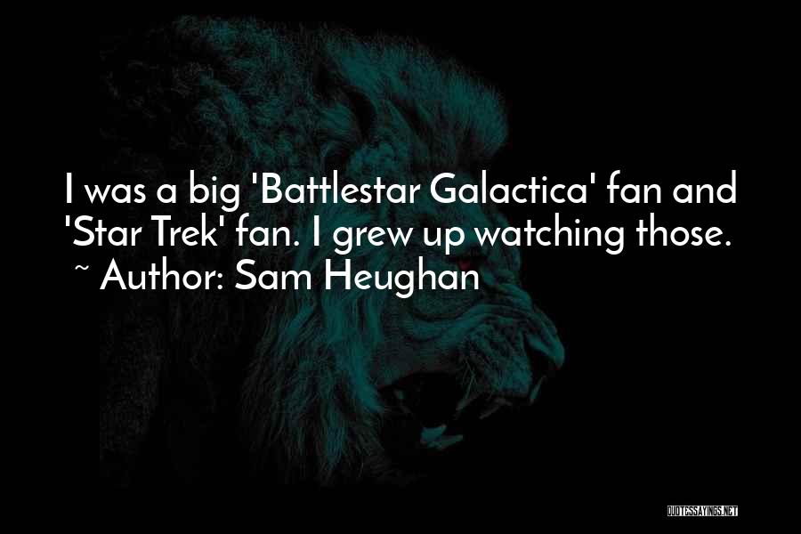 Battlestar Quotes By Sam Heughan