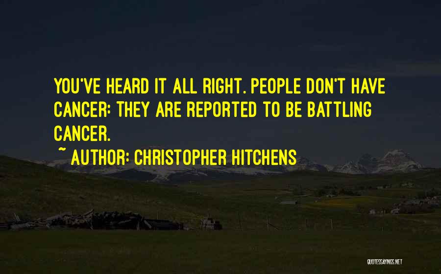 Battling Cancer Quotes By Christopher Hitchens