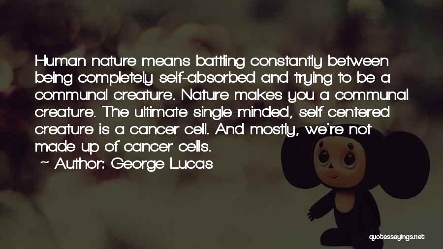 Battling Cancer Quotes By George Lucas