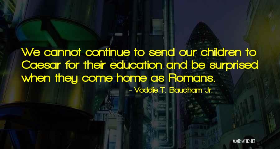 Baucham Voddie Quotes By Voddie T. Baucham Jr. Baucham Voddie Quotes By Voddie T. Baucham Jr.