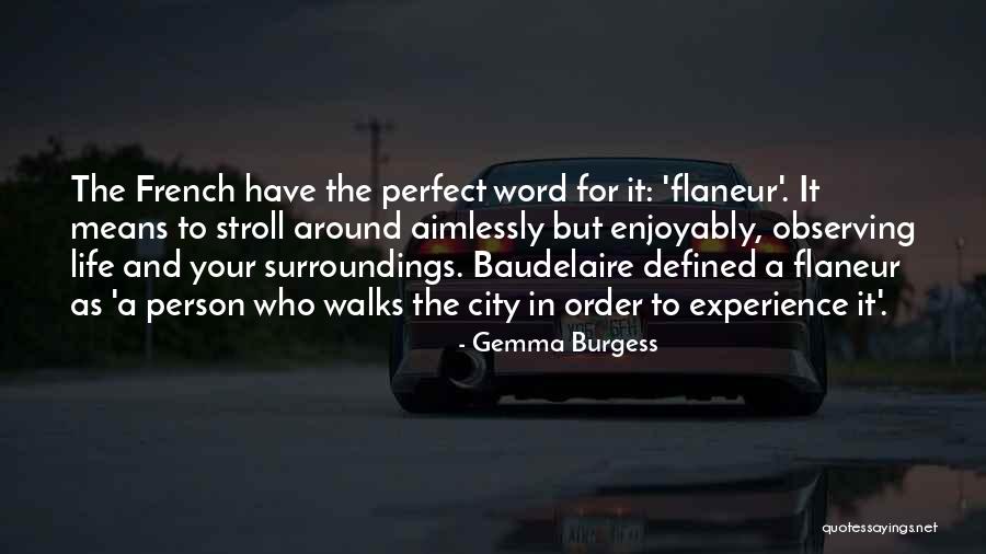 Baudelaire Flaneur Quotes By Gemma Burgess Baudelaire Flaneur Quotes By Gemma Burgess