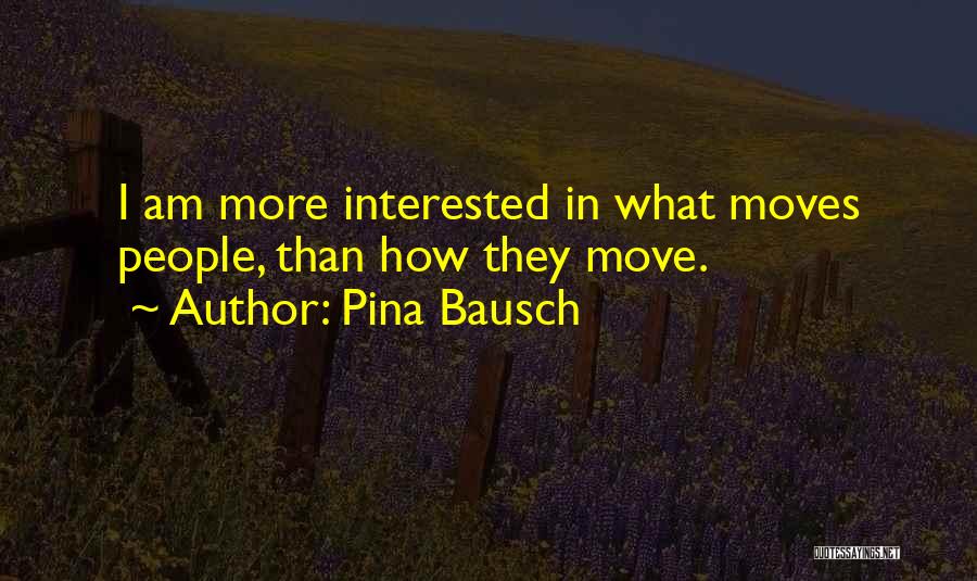 Bausch Quotes By Pina Bausch