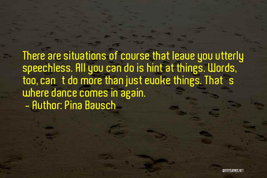 Bausch Quotes By Pina Bausch