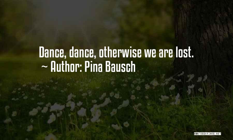 Bausch Quotes By Pina Bausch