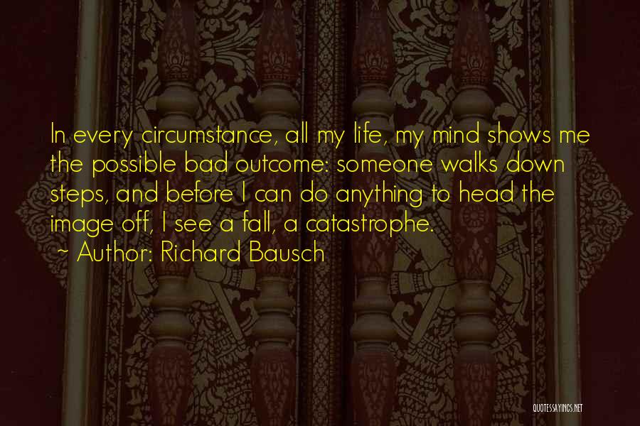 Bausch Quotes By Richard Bausch