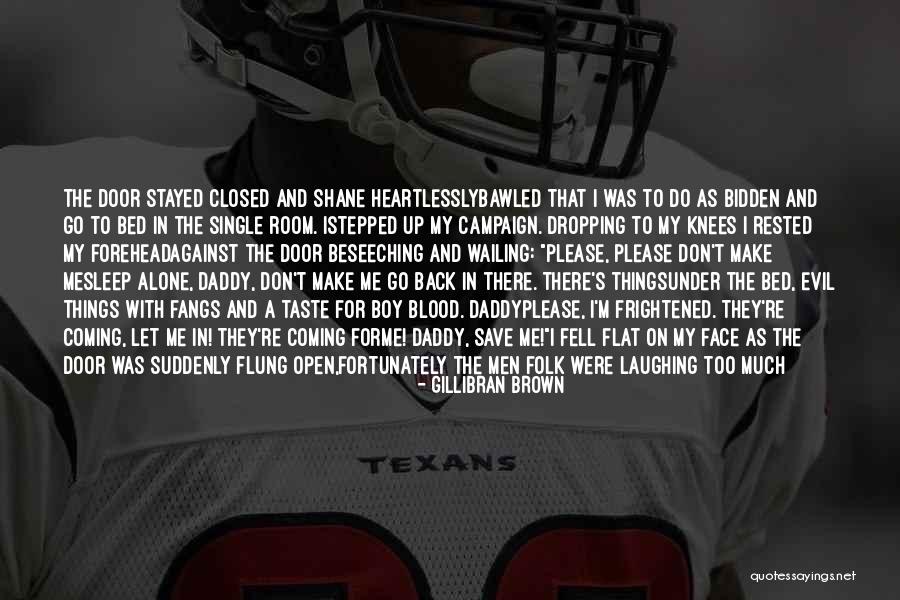 Bawled Out Quotes By Gillibran Brown Bawled Out Quotes By Gillibran Brown