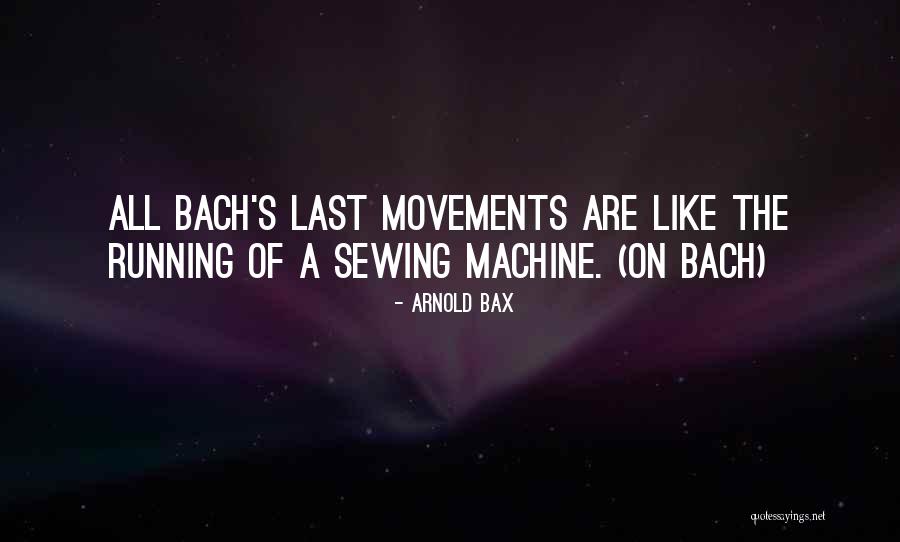 Bax Quotes By Arnold Bax