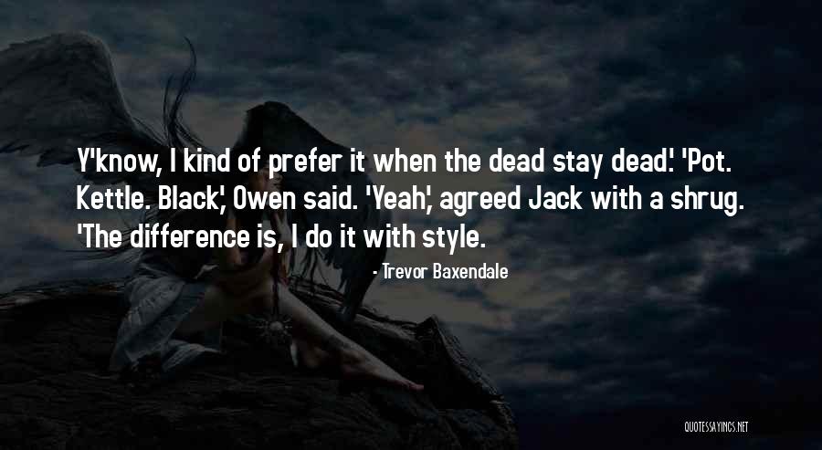 Baxendale Quotes By Trevor Baxendale Baxendale Quotes By Trevor Baxendale
