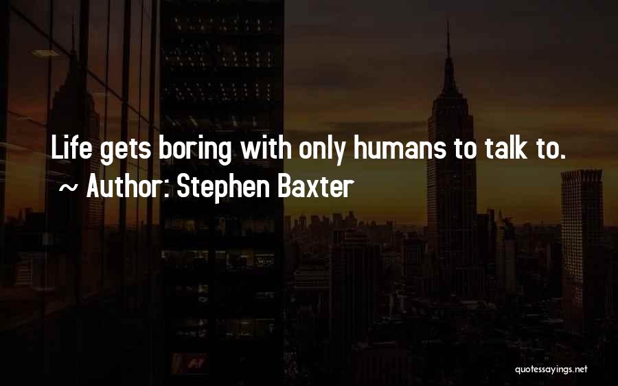 Baxter Quotes By Stephen Baxter