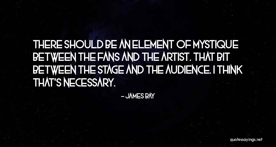 Bay Quotes By James Bay Bay Quotes By James Bay